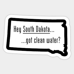 South Dakota - Got Clean Water? Sticker